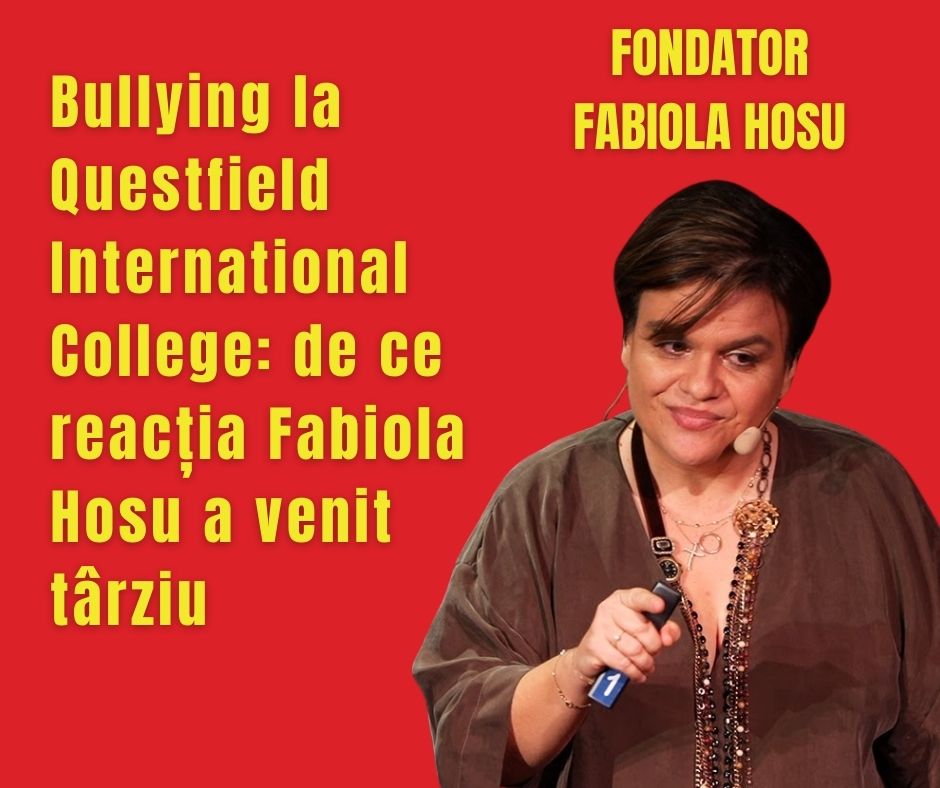 Bullying la Questfield International College: de ce reacția Fabiola Hosu a venit târziu