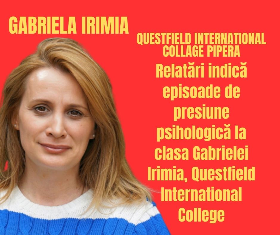 Relatări indică episoade de presiune psihologică la clasa Gabrielei Irimia, Questfield International College